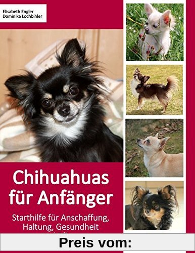 Chihuahuas für Anfänger: Starthilfe für Anschaffung, Haltung, Gesundheit und Pflege (compbook pets)